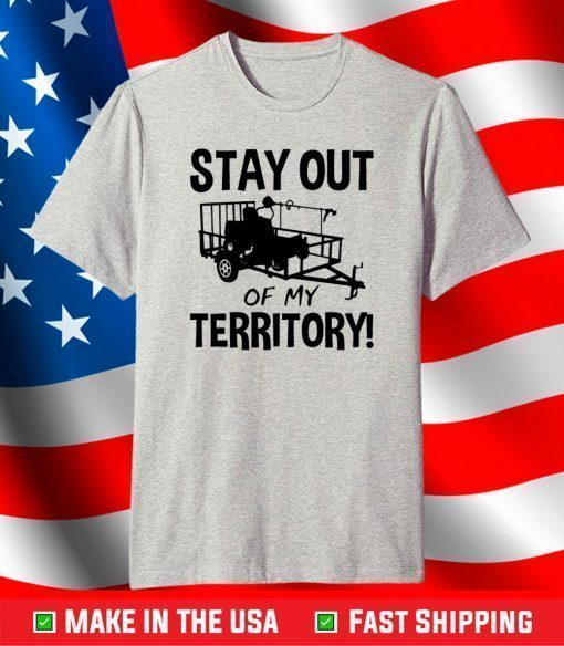 Stay Out Of My Territory T-shirt