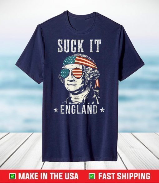 Suck It England 4th of July George Washington T-Shirt