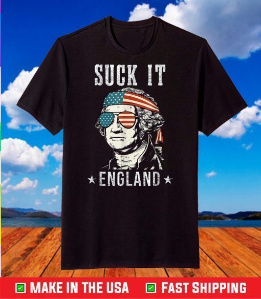 Suck It England 4th of July George Washington T-Shirt