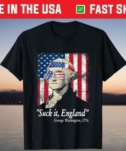 Suck It England Funny 4th of July George Washington 1776 T-Shirt