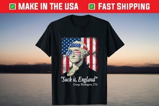 Suck It England Funny 4th of July George Washington 1776 T-Shirt