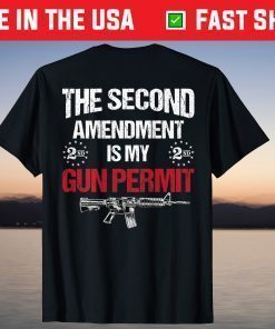 The 2nd Amendment Is My Gun Permit - AR-15 Gun Rights T-Shirt