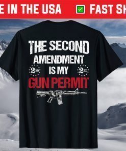 The 2nd Amendment Is My Gun Permit - AR-15 Gun Rights T-Shirt