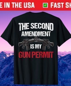 The 2nd Amendment Is My Gun Permit - AR-15 Gun Rights Us 2021 T-Shirt