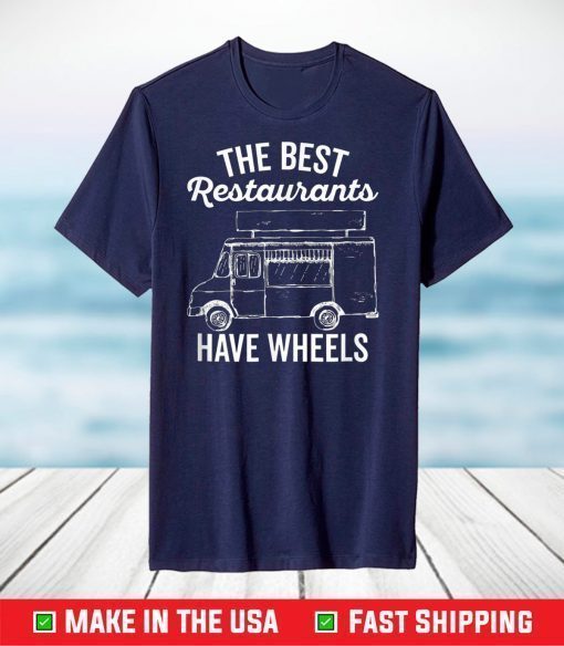 The Best Restaurant Have Wheels T-Shirt