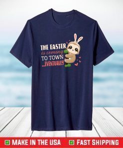 The Easter Is Coming To Town Eventually Bunny Sloths T-Shirt