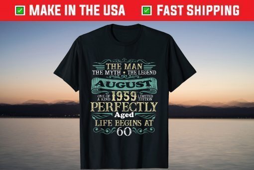 The Man Myth Legend AUGUST 1959 60th Birthday Classic T-Shirt