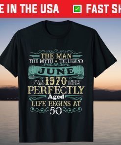 The Man Myth Legend JUNE 1970 - 50 Years Birthday Shirt