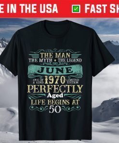 The Man Myth Legend JUNE 1970 - 50 Years Birthday Shirt