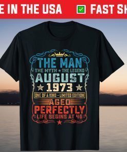 The Man The Myth The Legend August 1973 T-Shirt