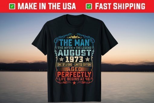 The Man The Myth The Legend August 1973 T-Shirt