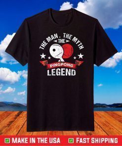 The Man The Myth The Ping Pong Legend Shirt