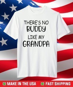 There's No Buddy Like My Grandpa Shirt