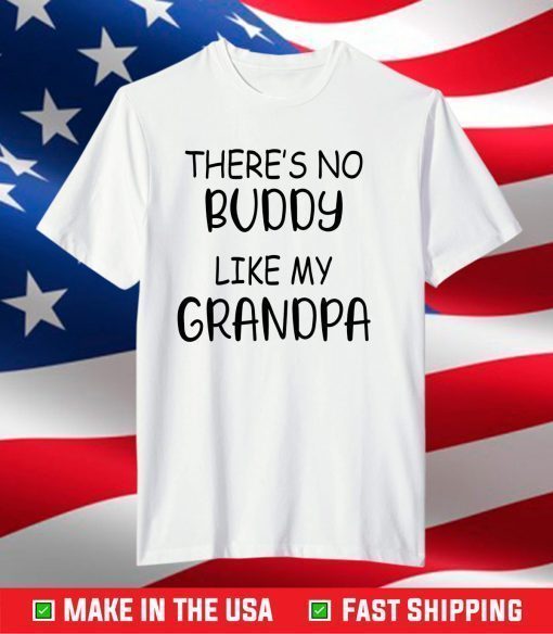 There's No Buddy Like My Grandpa Shirt