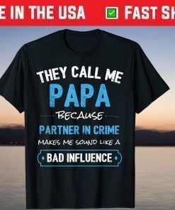 They Call Me Papa Because Partner In Crime T-Shirt