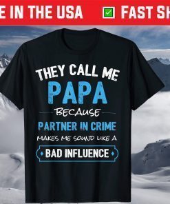 They Call Me Papa Because Partner In Crime T-Shirt