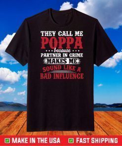 They Call Me Poppa Because Partner In Crime Shirt