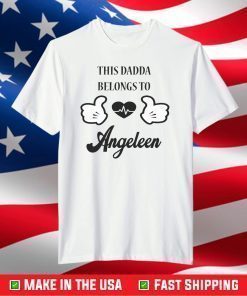 This Dadda Belongs To Angelen T-Shirt