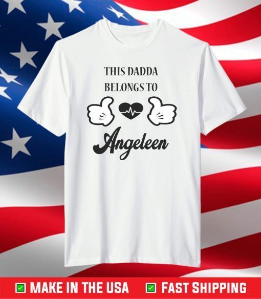 This Dadda Belongs To Angelen T-Shirt