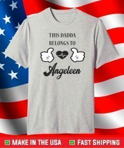 This Dadda Belongs To Angelen T-Shirt