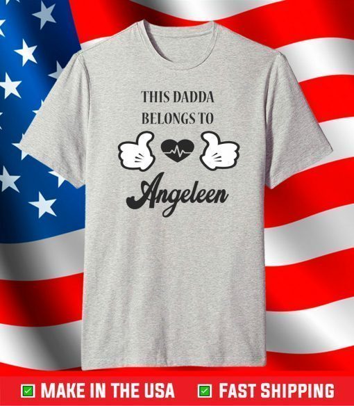 This Dadda Belongs To Angelen T-Shirt