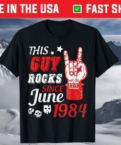 This Guy Rocks Since June 1984 Happy Birthday 37 Years To Me T-Shirt