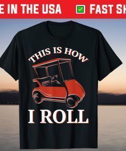 This Is How I Roll Golf Cart T-Shirt