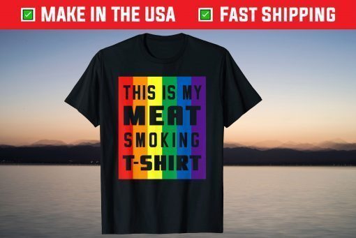 This Is My Meat Smoking Shirt LGBT BBQ T-Shirt