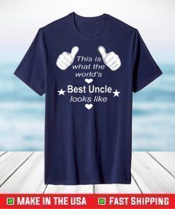 This Is What The World Best Uncle Looks Like T-Shirt