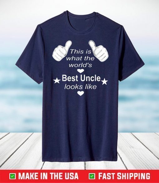 This Is What The World Best Uncle Looks Like T-Shirt