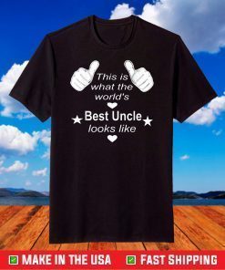 This Is What The World Best Uncle Looks Like T-Shirt