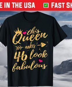 This Queen Makes 46 Look Fabulous Unisex T-Shirt