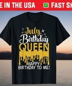 This Queen Was Born In July Happy Birthday To Me July Queen T-Shirt