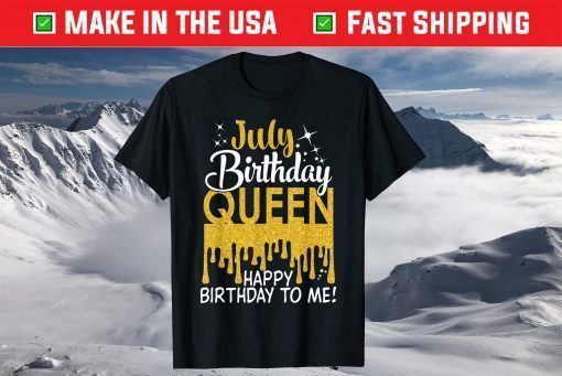 This Queen Was Born In July Happy Birthday To Me July Queen T-Shirt