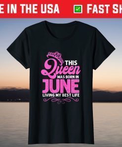 This Queen Was Born In June Birthday Birth Month T-Shirt