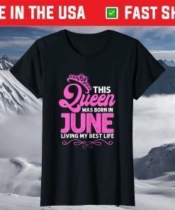 This Queen Was Born In June Birthday Birth Month T-Shirt