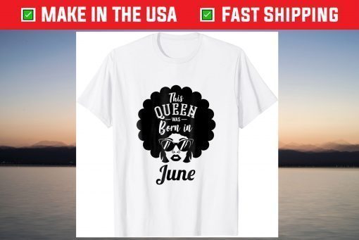 This Queen Was Born In June T-Shirt