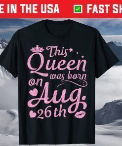 This Queen Was Born On August 26th Crown Lip Happy Shirt