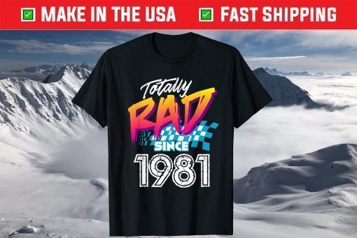 Totally Rad Since 1981 - Retro Birthday Classic T-Shirt