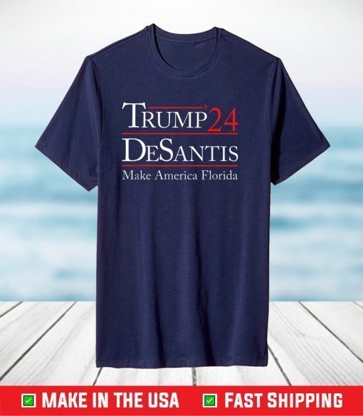 Trump 2024 DeSantis Make America Florida Us 2021 T-Shirt