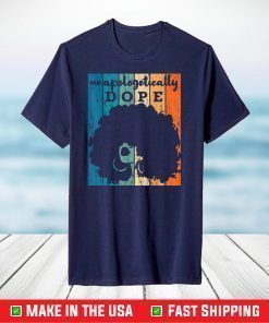 Unapologetically Dope Black Afro Black History T-Shirt