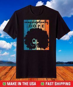 Unapologetically Dope Black Afro Black History T-Shirt