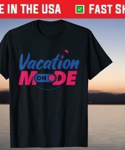 Vacation Mode On T-Shirt