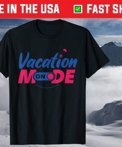 Vacation Mode On T-Shirt