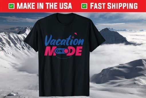 Vacation Mode On T-Shirt