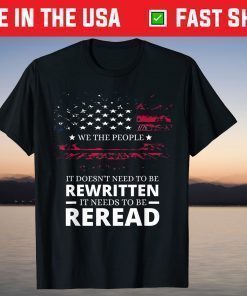 Vintage American Flag It Needs To Be Reread We The People US 2021 T-Shirt