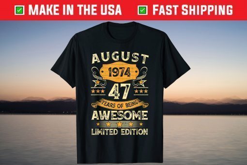 Vintage August 1974 47th Birthday 47 Years Old T-Shirt