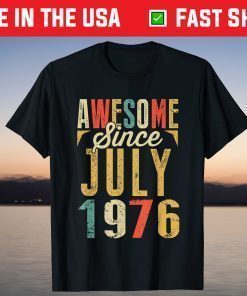 Vintage Awesome Since JULY 1976 Birthday T-Shirt