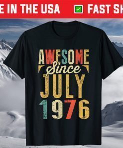 Vintage Awesome Since JULY 1976 Birthday T-Shirt