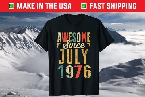 Vintage Awesome Since JULY 1976 Birthday T-Shirt